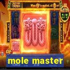 mole master